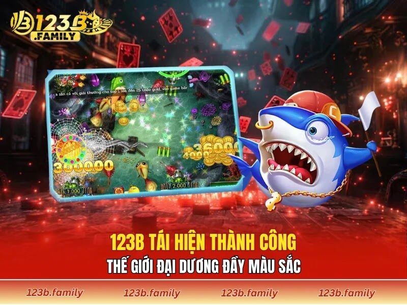 123B tái hiện thành công thế giới đại dương đầy màu sắc