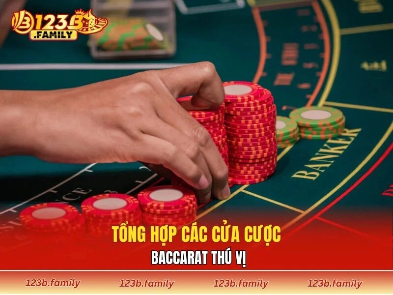 Tổng hợp các cửa cược baccarat thú vị